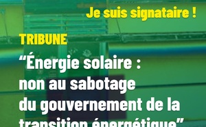 Tribune "Énergie solaire : non au sabotage du gouvernement"